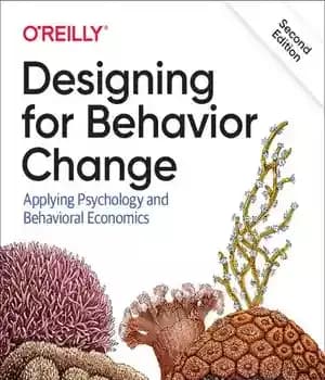دانلود کتاب Designing for behavior change : applying psychology and behavioral economics – طراحی برای تغییر رفتار: کاربرد روانشناسی و…
