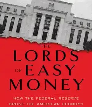 دانلود کتاب The Lords of Easy Money: How the Federal Reserve Broke the American Economy – اربابان آسان پول: چگونه…