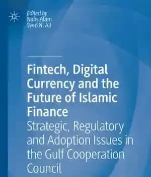 دانلود کتاب Fintech, Digital Currency and the Future of Islamic Finance: Strategic, Regulatory and Adoption Issues in the Gulf Cooperation…