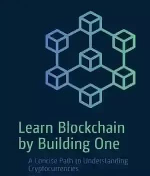 دانلود کتاب Learn Blockchain by Building One: A Concise Path to Understanding Cryptocurrencies – بلاک چین را با ساختن یک…