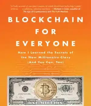دانلود کتاب Blockchain for Everyone: How I Learned the Secrets of the New Millionaire Class (And You Can, Too) –…