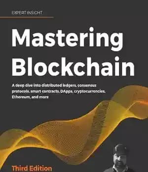 دانلود کتاب Mastering Blockchain : a deep dive into distributed ledgers, consensus protocols, smart contracts, DApps, cryptocurrencies, Ethereum, and more…