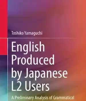 دانلود کتاب English Produced by Japanese L2 Users: A Preliminary Analysis of Grammatical Forms – انگلیسی تولید شده توسط کاربران…