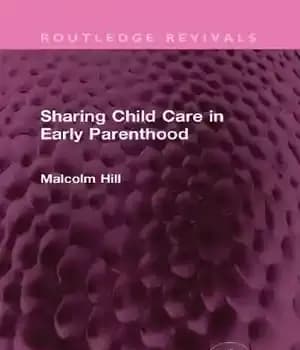 دانلود کتاب Sharing Child Care in Early Parenthood – به اشتراک گذاری مراقبت از کودک در دوران اولیه والدین
