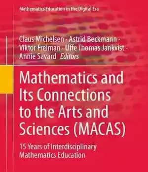 دانلود کتاب Mathematics and Its Connections to the Arts and Sciences (MACAS): 15 Years of Interdisciplinary Mathematics Education – ریاضیات…