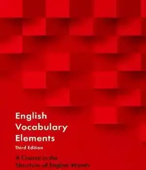 دانلود کتاب English Vocabulary Elements: A Course in the Structure of English Words – عناصر واژگان انگلیسی: دوره ای در…