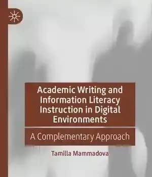 دانلود کتاب Academic Writing and Information Literacy Instruction in Digital Environments: A Complementary Approach – آموزش نوشتار دانشگاهی و سواد…