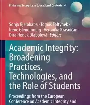 دانلود کتاب Academic Integrity: Broadening Practices, Technologies, and the Role of Students: Proceedings from the European Conference on Academic Integrity…