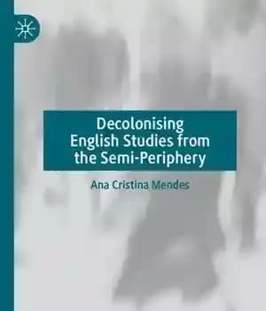 دانلود کتاب Decolonising English Studies from the Semi-Periphery – استعمار زدایی از مطالعات انگلیسی از نیمه پیرامونی