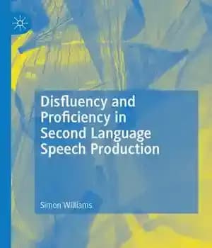 دانلود کتاب Disfluency and Proficiency in Second Language Speech Production – ناروانی و مهارت در تولید گفتار زبان دوم