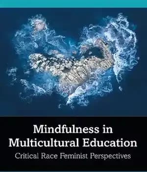 دانلود کتاب Mindfulness in Multicultural Education: Critical Race Feminist Perspectives – ذهن آگاهی در آموزش چند فرهنگی: دیدگاه های فمینیستی…