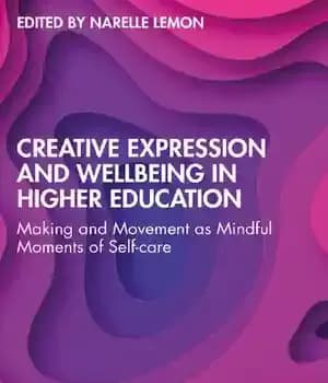 دانلود کتاب Creative Expression and Wellbeing in Higher Education: Making and Movement as Mindful Moments of Self-care – بیان خلاق…
