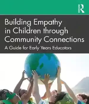 دانلود کتاب Building Empathy in Children through Community Connections: A Guide for Early Years Educators – ایجاد همدلی در کودکان…