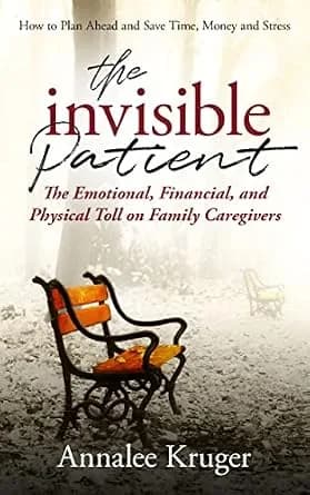 و دانلود نسخه کامل کتاب زبان اصلی The Invisible Patient: The Emotional, Financial, and Physical Toll on Family Caregivers: How to Plan Ahead and Save Time, Money, and Stress | دانلود کتاب خارجی