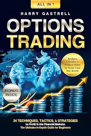 و دانلود نسخه کامل کتاب زبان اصلی Options Trading [All-in-1]: 34 Techniques, Tactics, & Strategies to Profit in the Financial Markets. The Ultimate In-Depth Guide for Beginners. Analyze, Execute,