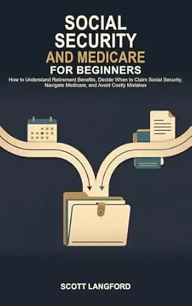 و دانلود نسخه کامل کتاب زبان اصلی Social Security and Medicare for Beginners: How to Understand Retirement Benefits, Decide When to Claim Social Security, Navigate Medicare, and Avoid … (Scott La