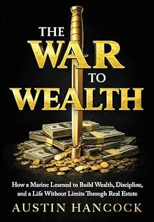 و دانلود نسخه کامل کتاب زبان اصلی The War to Wealth: How a Marine Learned to Build Wealth, Discipline, and a Life Without Limits Through Real Estate | دانلود کتاب خارجی