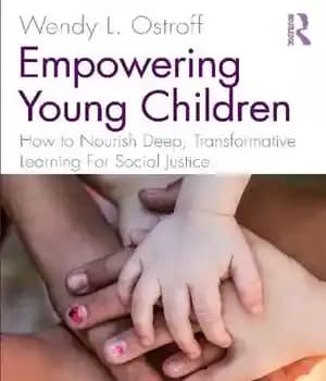 دانلود کتاب Empowering Young Children: How to Nourish Deep, Transformative Learning For Social Justice – توانمندسازی کودکان خردسال: نحوه تغذیه…