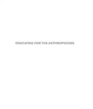 دانلود کتاب Educating for the Anthropocene: Schooling and Activism in the Face of Slow Violence – آموزش برای آنتروپوسن: آموزش…