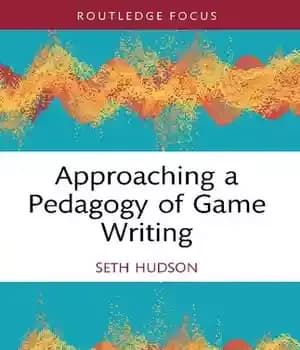 دانلود کتاب Approaching a Pedagogy of Game Writing – رویکردی به آموزش بازی نویسی
