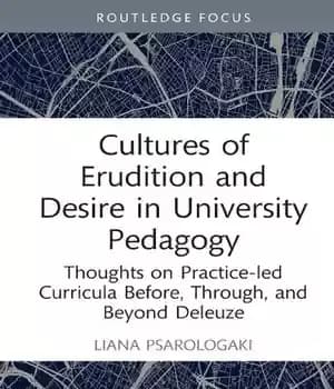 دانلود کتاب Cultures of Erudition and Desire in University Pedagogy: Thoughts on Practice-led Curricula Before, Through, and Beyond Deleuze –…