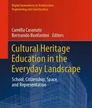 دانلود کتاب Cultural Heritage Education in the Everyday Landscape: School, Citizenship, Space, and Representation – آموزش میراث فرهنگی در چشم…