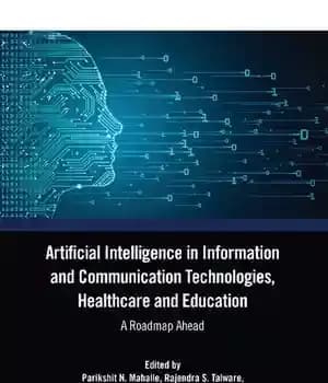 دانلود کتاب Artificial Intelligence in Information and Communication Technologies, Healthcare and Education: A Roadmap Ahead – هوش مصنوعی در فناوری‌های…
