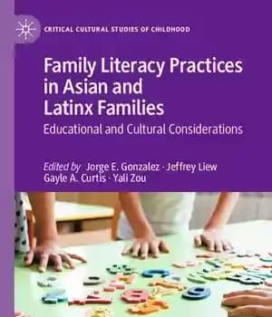 دانلود کتاب Family Literacy Practices in Asian and Latinx Families: Educational and Cultural Considerations – شیوه های سوادآموزی خانواده در…