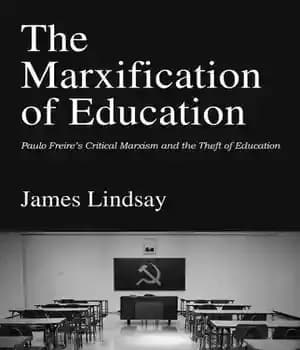 دانلود کتاب The Marxification of Education: Paulo Freire’s Critical Marxism and the Theft of Education – مارکس‌سازی آموزش: مارکسیسم انتقادی…