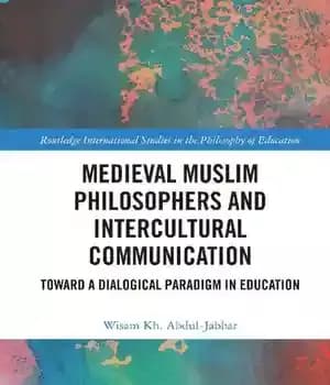 دانلود کتاب Medieval Muslim Philosophers and Intercultural Communication: Towards a Dialogical Paradigm in Education – فیلسوفان مسلمان قرون وسطی و…