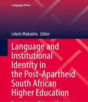 دانلود کتاب Language and Institutional Identity in the Post-Apartheid South African Higher Education: Perspectives on Policy and Practice – زبان…