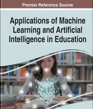 دانلود کتاب Applications of Machine Learning and Artificial Intelligence in Education – کاربردهای یادگیری ماشینی و هوش مصنوعی در آموزش