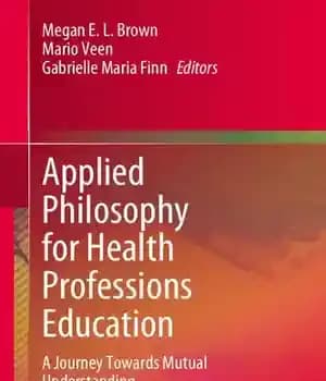 دانلود کتاب Applied Philosophy for Health Professions Education: A Journey Towards Mutual Understanding – فلسفه کاربردی برای آموزش حرفه های…
