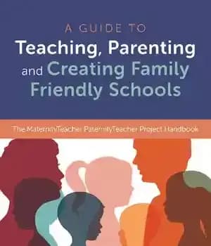 دانلود کتاب A Guide to Teaching, Parenting and Creating Family Friendly Schools: The MaternityTeacher PaternityTeacher Project Handbook – راهنمای آموزش،…