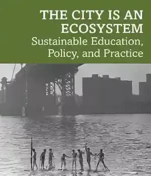 دانلود کتاب The City is an Ecosystem: Sustainable Education, Policy, and Practice – شهر یک اکوسیستم است: آموزش، سیاست و…