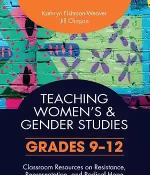 دانلود کتاب Teaching Women’s and Gender Studies: Classroom Resources on Resistance, Representation, and Radical Hope (Grades 912) – تدریس زنان…