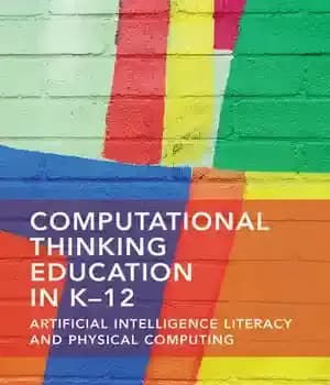 دانلود کتاب Computational Thinking Education in K-12: Artificial Intelligence Literacy and Physical Computing – آموزش تفکر محاسباتی در K-12: سواد…
