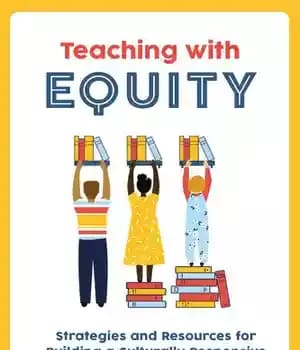 دانلود کتاب Teaching with Equity: Strategies and Resources for Building a Culturally Responsive and Race-Conscious Classroom – آموزش با عدالت:…