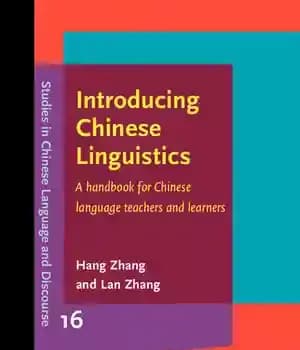 دانلود کتاب Introducing Chinese Linguistics: A Handbook for Chinese Language Teachers and Learners – معرفی زبان‌شناسی چینی: کتابی برای معلمان…