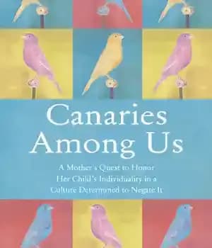 دانلود کتاب Canaries Among Us: A Mother’s Quest to Honor her Child’s Individuality in a Culture Determined to Negate It…