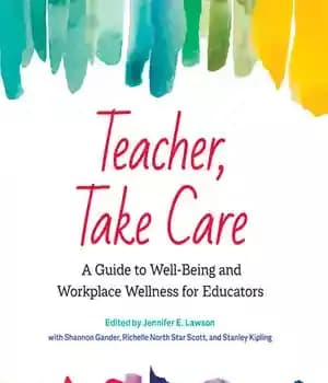 دانلود کتاب Teacher, Take Care: A Guide to Well-Being and Workplace Wellness for Educators – معلم، مراقب باشید: راهنمای بهزیستی…