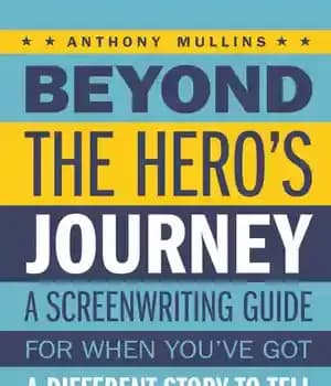 دانلود کتاب Beyond the Hero’s Journey: Crafting Powerful and Original Character Arcs for the Screen – Beyond the Hero’s Journey:…