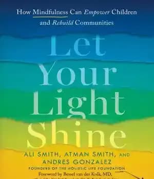 دانلود کتاب Let Your Light Shine: How Mindfulness Can Empower Children and Rebuild Communities – بگذارید نور شما بدرخشد: چگونه…