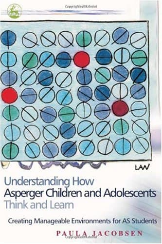 کتاب Understanding How Asperger Children And Adolescents Think And Learn: Creating Manageable Environments for AS Students نسخه کامل