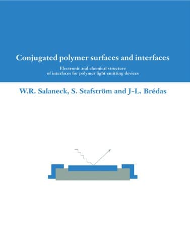 کتاب Conjugated Polymer Surfaces and Interfaces: Electronic and Chemical Structure of Interfaces for Polymer Light Emitting Devices نسخه کامل