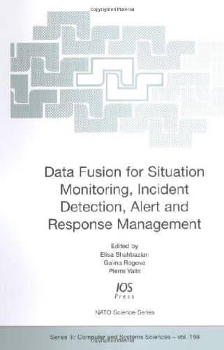 کتاب Data Fusion for Situation Monitoring, Incident Detection, Alert and Response Management (NATO Science Series. 3: Computer and Systems Sciences) نسخه کامل
