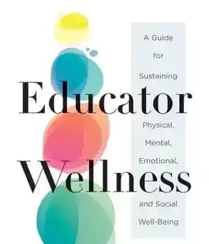 دانلود کتاب Educator Wellness: A Guide for Sustaining Physical, Mental, Emotional, and Social Well-Being (Actionable steps for self – تندرستی…
