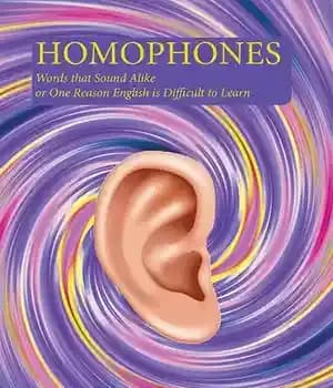 دانلود کتاب Homophones: Words That Sound Alike or One Reason English Is Difficult to Learn – هموفون: کلماتی که شبیه…