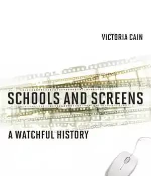 دانلود کتاب Schools and Screens: A Watchful History – مدارس و نمایشگرها: یک تاریخ مراقب