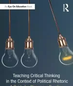 دانلود کتاب Teaching Critical Thinking in the Context of Political Rhetoric : A Guide for Classroom Practice – آموزش تفکر…